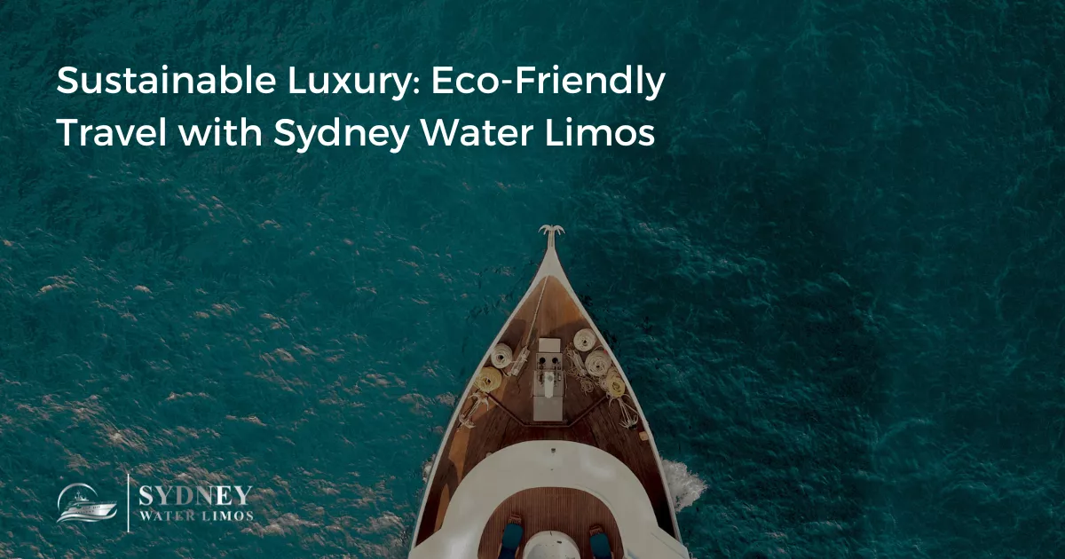 Sustainable Luxury Eco-Friendly Travel with Sydney Water Limos